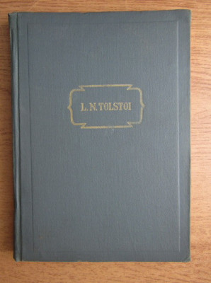 L. N. Tolstoi - Opere volumul 12 (1958, editie cartonata) foto