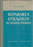Cumpara ieftin Repararea utilajului in uzinele chimice - A. I. Sapiro