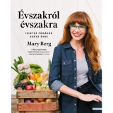 &Eacute;vszakr&oacute;l &eacute;vszakra - &Iacute;zletes fog&aacute;sok eg&eacute;sz &eacute;vre - Mary Berg