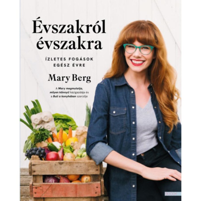 &Eacute;vszakr&oacute;l &eacute;vszakra - &Iacute;zletes fog&aacute;sok eg&eacute;sz &eacute;vre - Mary Berg