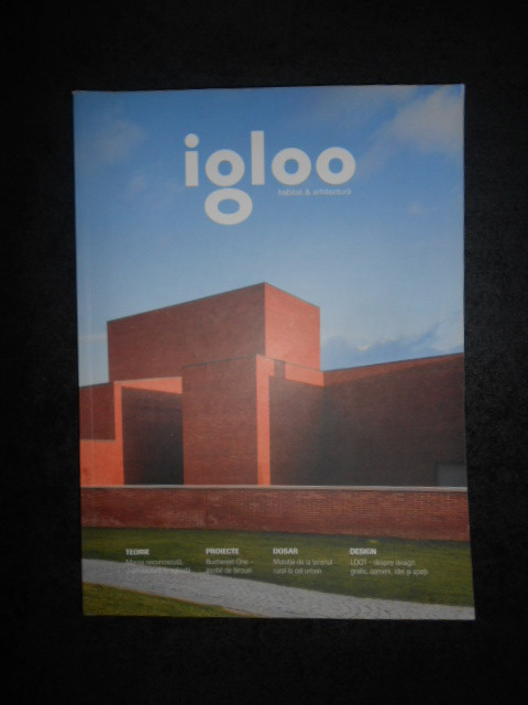 IGLOO. REVISTA DE HABITAT si ARHITECTURA, NR. 171, APRILIE - MAI 2016