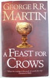 A FEAST FOR CROWS by GEORGE R.R. MARTIN , 2011