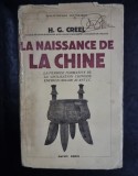 LA NAISSANCE DE LA CHINE - H.G. CREEL