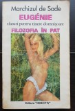 Eugenie: sfaturi pentru tinere domnișoare. Filozofia &icirc;n pat - Marchizul de Sade
