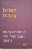 Cum conduc cei mai buni lideri - Brian Tracy