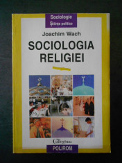 JOACHIM WACH - SOCIOLOGIA RELIGIEI foto
