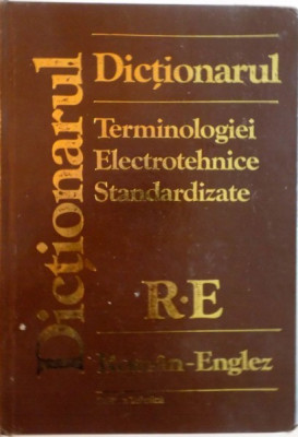 DICTIONARUL ROMAN - ENGLEZ, ENGLEZ - ROMAN TERMINOLOGIEI ELECTROTEHNICE STANDARDIZATE de FLORIN TEODOR TANASESCU, 1996 foto