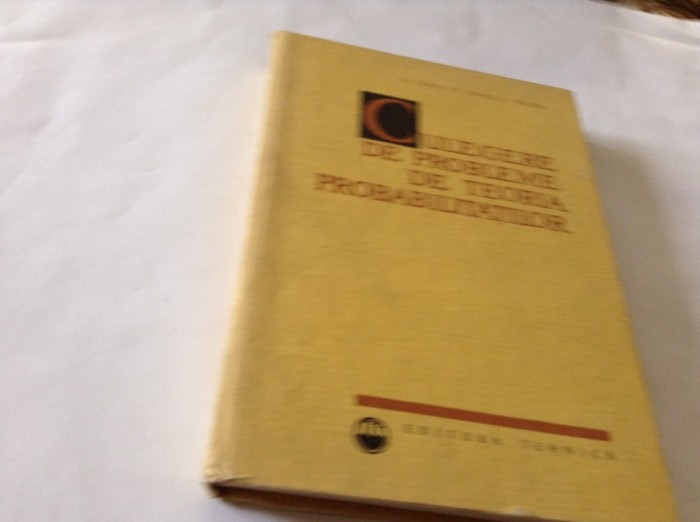 Culegere de probleme de teoria probabilitatilor,G CIUCU,V.CRAIU,R16/1