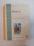 MOMENTE , MOMENTE , SCHITE , AMINTIRI de I. L. CARAGIALE , 1997