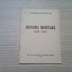 REFORMA MONETARA DIN 1947 - Gheorghe Gheorghiu-Dej - Editura PCR, 1947, 31 p.