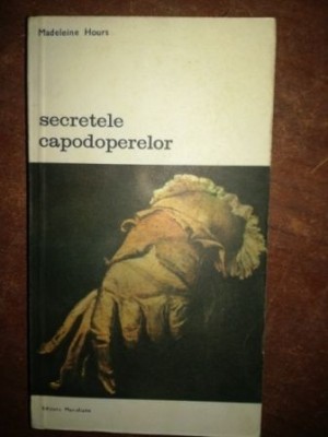 Secretele capodoperelor- Madeleine Hours foto