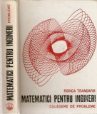 Cumpara ieftin Matematici Pentru Ingineri - Rodica Trandafir, Culegere Probleme, Editura Tehnica 1969, 510 Pagini, Bucuresti