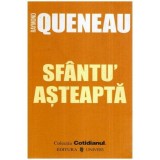 Raymond Queneau - Sfantu&#039; asteapta - 114171