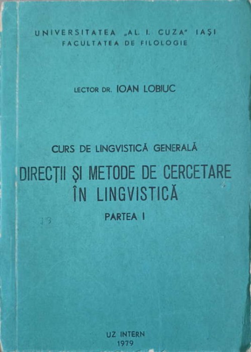CURS DE LINGVISTICA GENERALA. DIRECTII SI METODE DE CERCETARE IN LINGVISTICA PARTEA I-IOAN LOBIUC-239590