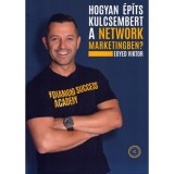 Hogyan &eacute;p&iacute;ts kulcsembert a Network Marketingben? - Egyed Viktor