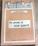 F.1 Carte Pe urmele lui Don Quijote - Popescu-Telega (aprox 1930) Ed Casa Scoalelor. Eseuri, spaniola, stare uzata, vezi poze.