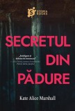 Secretul din padure - Kate Alice Marshall - Editura Storia Books