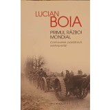PRIMUL RAZBOI MONDIAL. CONTROVERSE, PARADOXURI, REINTERPRETARI-LUCIAN BOIA-239754