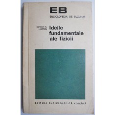 Ideile fundamentale ale fizicii &ndash; Ernest H. Hutten