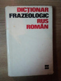 DICTIONAR FRAZEOLOGIC RUS - ROMAN de GH. BOLOCAN , T. VORONTOVA , Bucuresti 1968