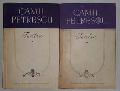 TEATRU, VOL. I - II de CAMIL PETRESCU, 1957 * PREZINTA HALOURI DE APA foto