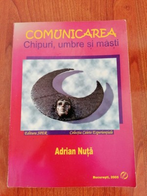 Adrian Nuță, Comunicarea. Chipuri, umbre și măști foto