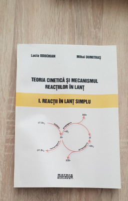 Teoria cinetică și mecanismul reacțiilor &amp;icirc;n lanț I - Lucia Odochian, M. Dumitraș foto