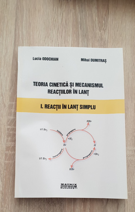Teoria cinetică și mecanismul reacțiilor &icirc;n lanț I - Lucia Odochian, M. Dumitraș