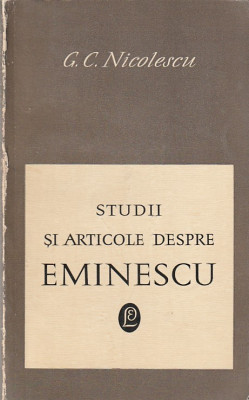 G. C. NICOLESCU - STUDII SI ARTICOLE DESPRE EMINESCU foto