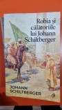 Robia si calatoriile lui Johann Schiltberger - Johann Schiltberger