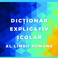 Dicționar Explicativ Școlar al Limbii Române - Paperback brosat - Adina Grigore - Ars Libri