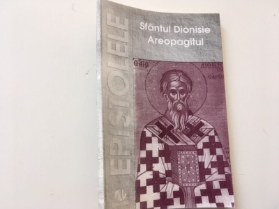 SF DIONISIE AREOPAGITUL- EPISTOLE. TRAD PR VASILE RADUCA SI PR GHEORGHE DRAGULIN foto