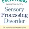 The Everything Parent&#039;s Guide to Sensory Processing Disorder: The Information and Treatment Options You Need to Help Your Child with SPD