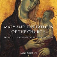 Mary and the Fathers of the Church: The Blessed Virgin Mary in Patristic Thought