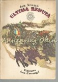 Cumpara ieftin Ultima Reduta - Ion Arama - Ilustratii: Romeo Voinescu