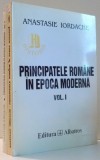PRINCIPATELE ROMANE IN EPOCA MODERNA , VOL. I - II de ANASTASIE IORDACHE , 1998