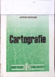 Cartografie - Anton Nastase, Fundatia Romania de Maine, 1998, 234 pagini, Carte Tehnica, Constructii