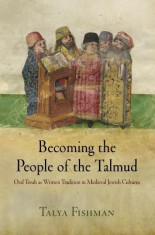 Becoming the People of the Talmud: Oral Torah as Written Tradition in Medieval Jewish Cultures foto