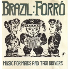 Brazil: Forro. Music for Maids and Taxi Drivers