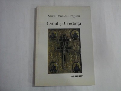 OMUL SI CREDINTA - MARIA DANESCU-DRAGUSIN foto
