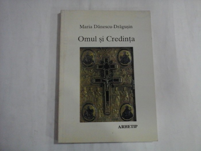 OMUL SI CREDINTA - MARIA DANESCU-DRAGUSIN