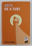 ARTA DE A IUBI , EDITIA A III - A de ERICH FROMM , 2019