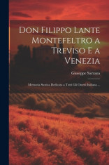 Don Filippo Lante Montefeltro a Treviso E a Venezia: Memoria Storica Dedicata a Tutti Gli Onesti Italiana ... foto