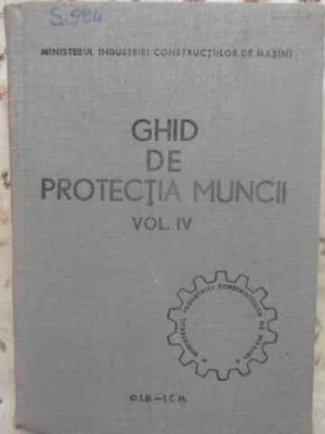 GHID DE PROTECTIA MUNCII VOL.IV (4) VENTILAREA SI CLIMATIZAREA AERULUI. COMBATEREA ZGOMOTULUI SI VIB-COLECTIV foto