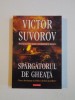 SPARGATORUL DE GHEATA , CINE A DECLANSAT AL DOILEA RAZBOI MONDIAL ? DE VICTOR SUVOROV , 2010