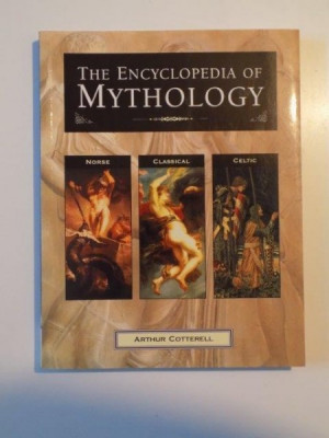 THE ENCYCLOPEDIA OF MYTHOLOGY , CLASSICAL , CELTIC , NORSE de ARTHUR COTTERELL , 2007 foto