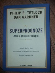 Superprognoze: Arta si stiinta predictiei- Philip E. Tetlock, Dan Gardner