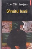 Carte Tudor Calin Zarojanu Sfarsitul Lumii Beletristica Romana Suspans Actiune Polirom 2005 Brosata Buna