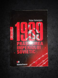 VICTOR SEBESTYEN - 1989 PRABUSIREA IMPERIULUI SOVIETIC