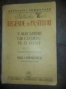 Legende si pasteluri: V. Alecsandri, Gh. Cosbuc, St. O. Iosif- Paul I. Papadopol